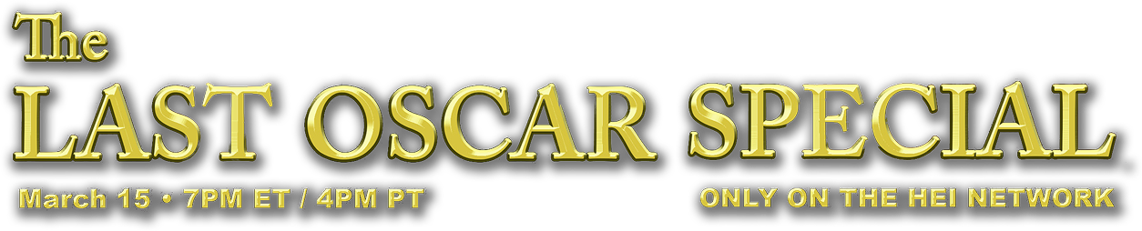 The Last Oscar Special, March 15, 2026 at 4:00 PM PT, Only on the HEI Network.