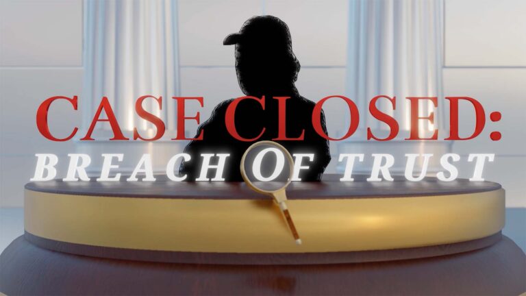 Case Closed: Breach of Trust